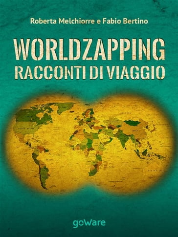 World zapping. Racconti di viaggio - Fabio Bertino - Roberta Melchiorre