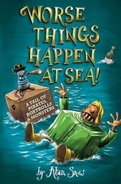 Worse Things Happen at Sea!