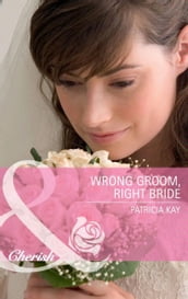 Wrong Groom, Right Bride (Mills & Boon Cherish)