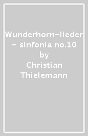 Wunderhorn-lieder - sinfonia no.10