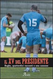 Il XV del presidente. Rugby, 14 racconti ed una canzone