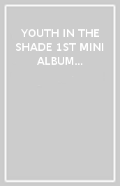 YOUTH IN THE SHADE 1ST MINI ALBUM / 2 VERSIONS