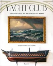 Yacht Club. I circoli nautici più prestigiosi del mondo