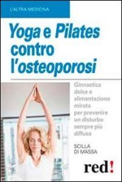 Yoga e pilates contro l osteoporosi
