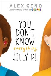 You Don t Know Everything, Jilly P!