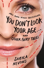You Don t Look Your Age...and Other Fairy Tales