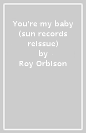 You re my baby (sun records reissue)