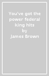 You ve got the power federal & king hits