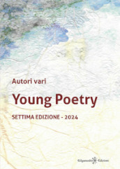 Young poetry. La creatività degli studenti mantovani con tutta la loro vitalità. Settima edizione 2024