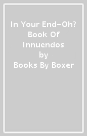 In Your End-Oh? Book Of Innuendos