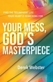 Your Mess, God s Masterpiece