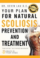 Your Plan for Natural Scoliosis Prevention and Treatment: Health In Your Hands