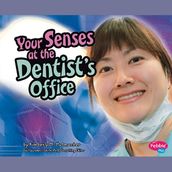 Your Senses at the Dentist s Office