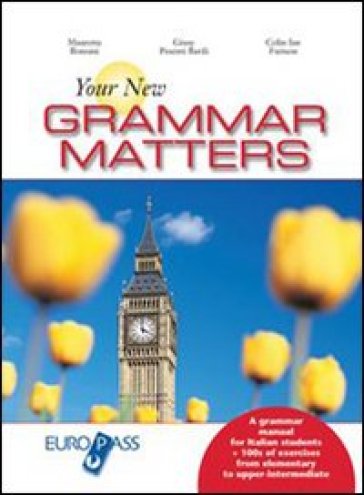 Your new grammar matters. Per le Scuole superiori - Mauretta Bonomi - Giuseppina Pesenti Barili - Colin I. Furness
