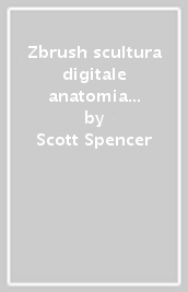 Zbrush scultura digitale anatomia umana. Con DVD