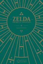 Zelda - Dietro la leggenda