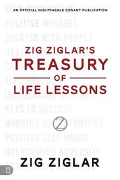 Zig Ziglar s Treasury of Life Lessons