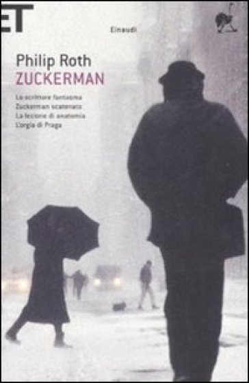 Zuckerman: Lo scrittore fantasma-Zuckerman scatenato-La lezione di anatomia-L'orgia di Praga - Philip Roth