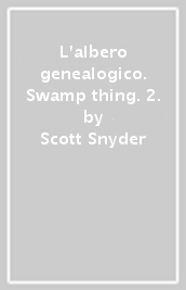 L albero genealogico. Swamp thing. 2.