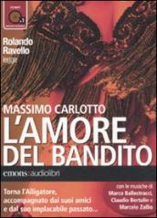 L amore del bandito letto da Rolando Ravello. Audiolibro. CD Audio formato MP3