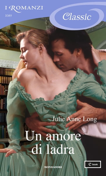 Un amore di ladra (I Romanzi Classic) - Julie Anne Long