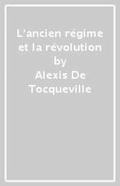 L ancien régime et la révolution