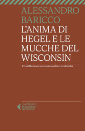 L anima di Hegel e le mucche del Wisconsin. Una riflessione su musica colta e modernità
