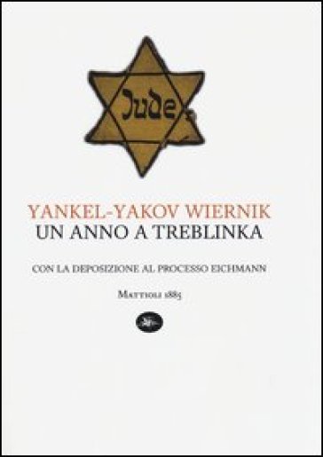 Un anno a Treblinka. Con la deposizione al processo Eichmann - Yankel-Yakov Wiernik