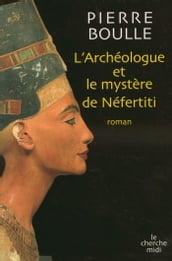 L archéologue et le mystère de Nefertiti
