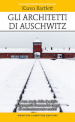 Gli architetti di Auschwitz. La vera storia della famiglia che progettò l orrore dei campi di concentramento nazisti