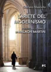 L ariete del modernismo. I gesuiti nelle parole di Malachi Martin