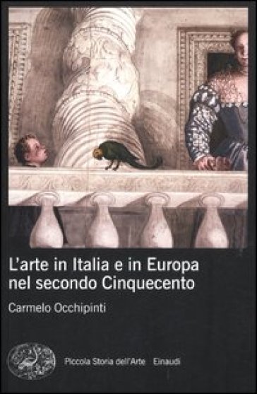 L'arte in Italia e in Europa nel secondo Cinquecento - Carmelo Occhipinti