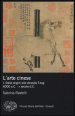 L arte cinese. Ediz. illustrata. 1: Dalle origini alla dinastia Tang (6000 a.C. - X secolo d.C.)