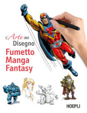 L arte del disegno. Fumetto, manga, fantasy