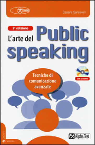 L'arte del public speaking. Tecniche di comunicazione avanzate. Con CD Audio - Cesare Sansavini