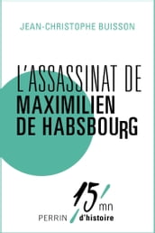 L assassinat de Maximilien de Habsbourg