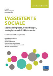 L assistente sociale. Società complesse, nuovi bisogni, strategie e modelli di intervento