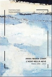 L asso nella neve. Poesie 1990-2010