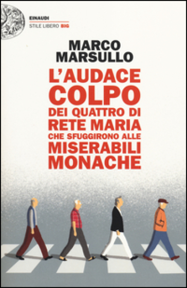 L'audace colpo dei quattro di Rete Maria che sfuggirono alle Miserabili Monache - Marco Marsullo