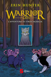 L avventura di Strisciagrigia. Warrior Cats