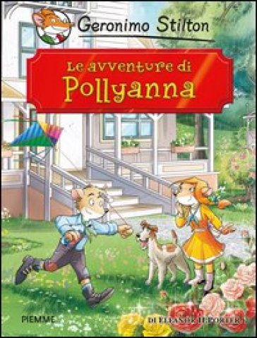 Le avventure di Pollyanna di Eleanor Porter - Geronimo Stilton