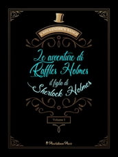 Le avventure di Raffles Holmes, il figlio di Sherlock Holmes vol.1 (tradotto)