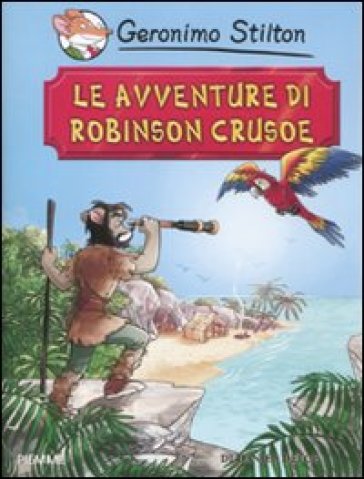 Le avventure di Robinson Crusoe di Daniel Defoe - Geronimo Stilton