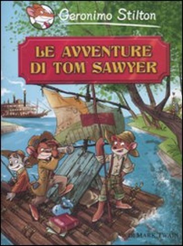 Le avventure di Tom Sawyer di Mark Twain - Geronimo Stilton