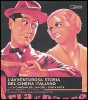 L avventurosa storia del cinema italiano. 1: Da «La canzone dell amore» a «Senza pietà»