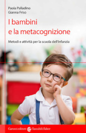 I bambini e la metacognizione. Metodi e attività per la scuola dell infanzia