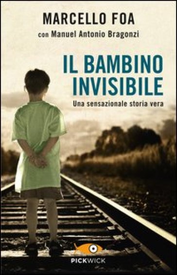 Il bambino invisibile. Una sensazionale storia vera