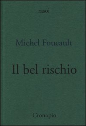 Il bel rischio. Conversazione con Claude Bonnefoy - Michel Foucault