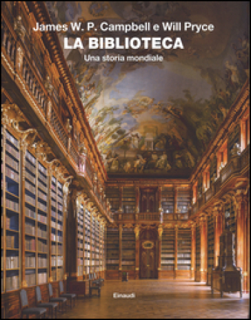 La biblioteca. Una storia mondiale. Ediz. illustrata - James W. P. Campbell - Will Pryce