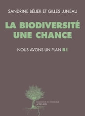La biodiversité une chance, nous avons un plan B !